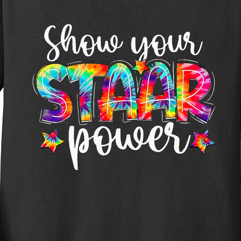 Show Your Staar Power Tie Dye Teacher Testing Exam Test Day Kids Long Sleeve Shirt