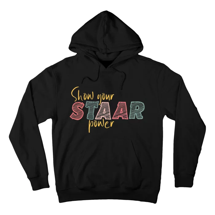 Show your Staar Power Test Staar Student Teacher Testing Hoodie