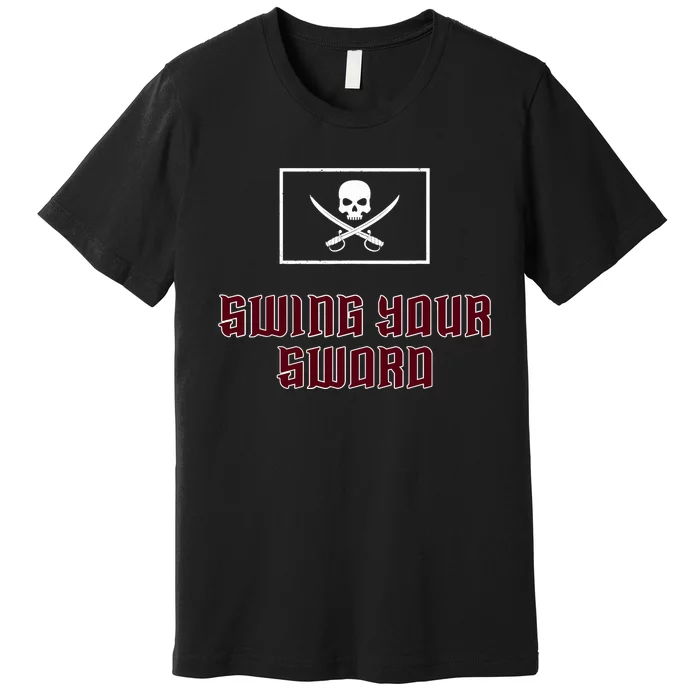 Swing Your Sword Premium T-Shirt