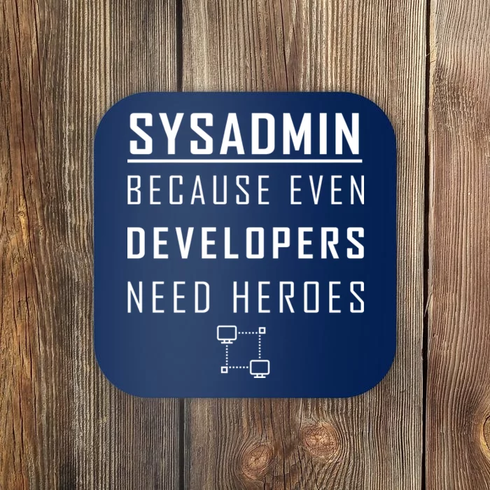 Sysadmin Because Even Developers Need Heroes Coaster