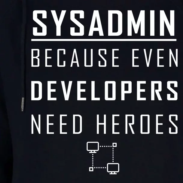 Sysadmin Because Even Developers Need Heroes Womens Funnel Neck Pullover Hood