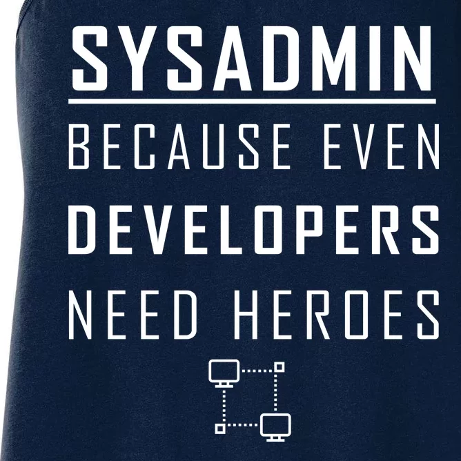 Sysadmin Because Even Developers Need Heroes Women's Racerback Tank