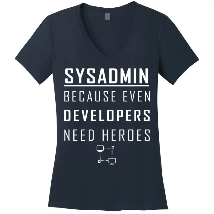 Sysadmin Because Even Developers Need Heroes Women's V-Neck T-Shirt