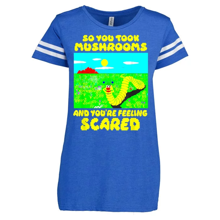 So You Took Mus.hrooms And Youre Feeling Scared Enza Ladies Jersey Football T-Shirt