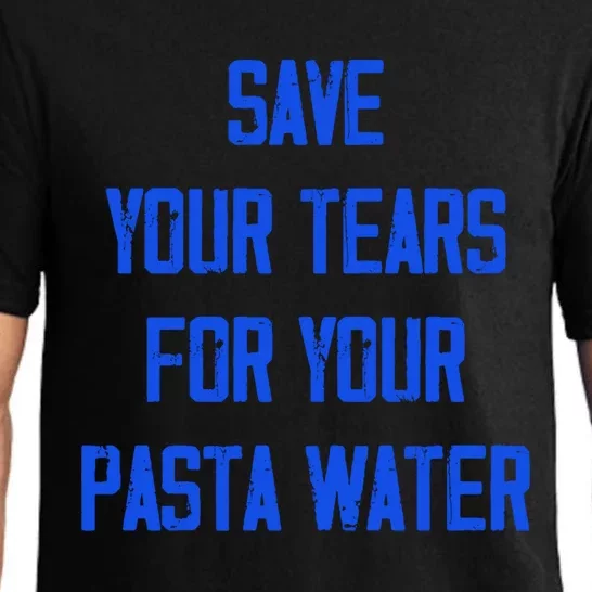 Save Your Tears For Your Pasta Water Funny Meaningful Gift Pajama Set