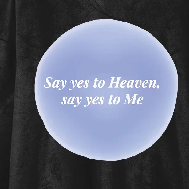 Say Yes To Heaven Say Yes To Me Hooded Wearable Blanket