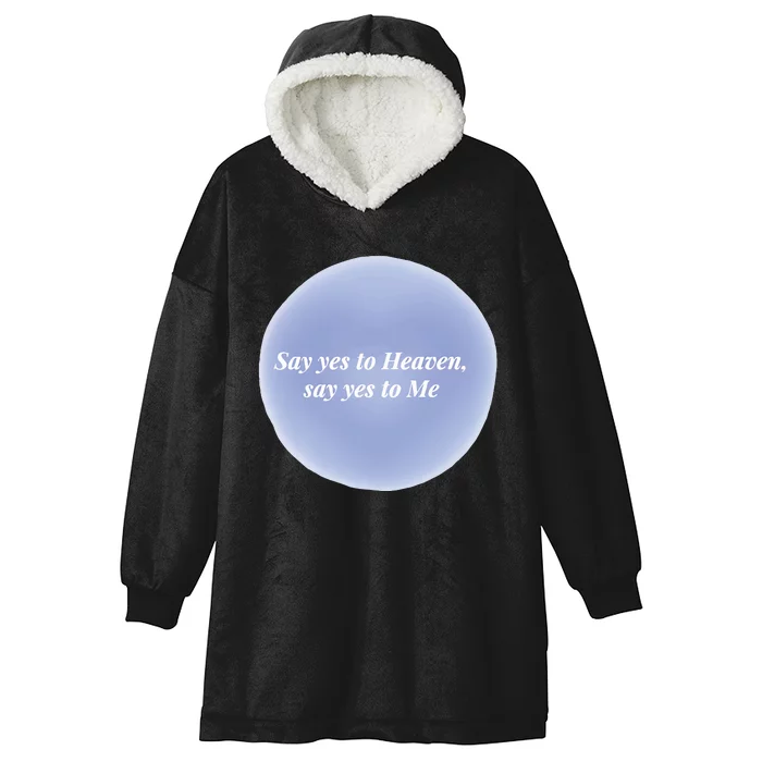 Say Yes To Heaven Say Yes To Me Hooded Wearable Blanket