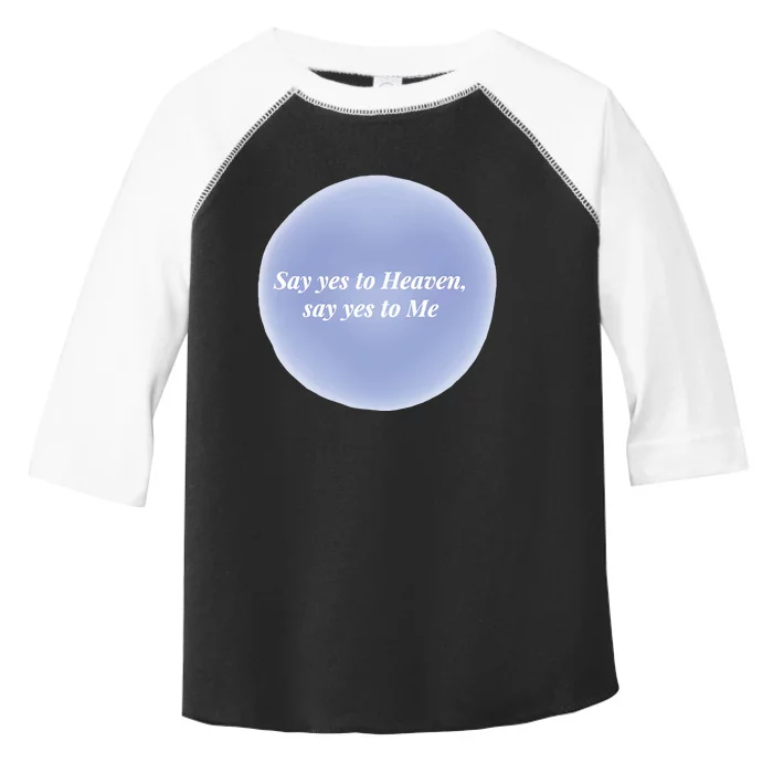 Say Yes To Heaven Say Yes To Me Toddler Fine Jersey T-Shirt