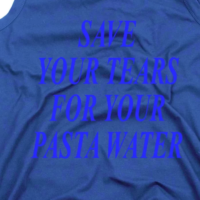 Save Your Tears For Your Pasta Water Cool Gift Tank Top