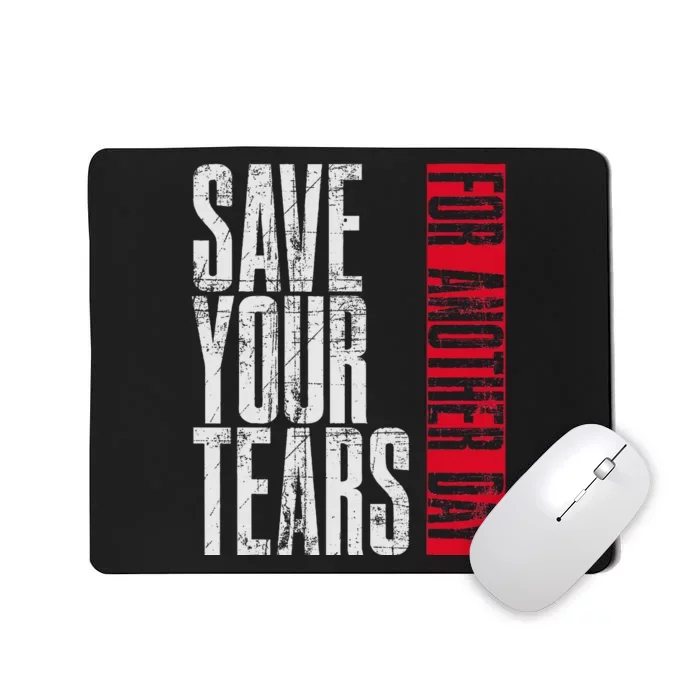 Save Your Tears Mousepad