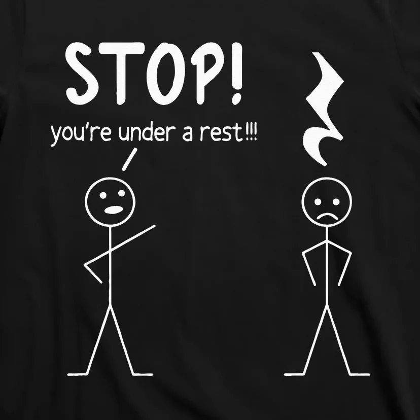 Stop You're Under A Rest Funny Music Musician Stick Man T-Shirt