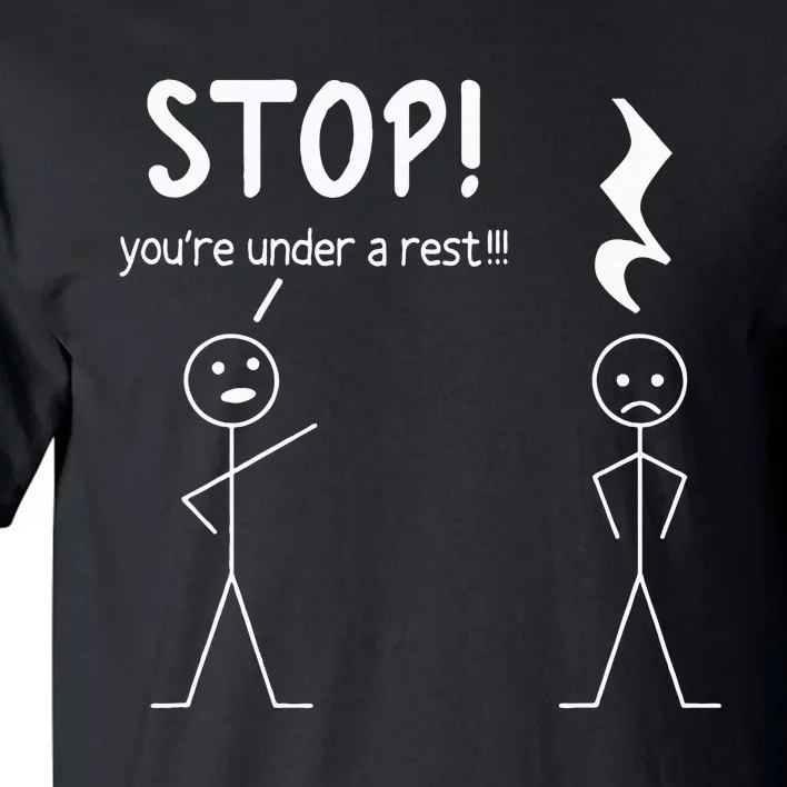 Stop You're Under A Rest Funny Music Musician Stick Man Tall T-Shirt