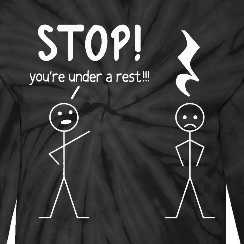 Stop You're Under A Rest Funny Music Musician Stick Man Tie-Dye Long Sleeve Shirt