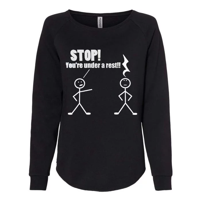 Stop YouRe Under A Rest Funny Musician Musical Novelty Womens California Wash Sweatshirt