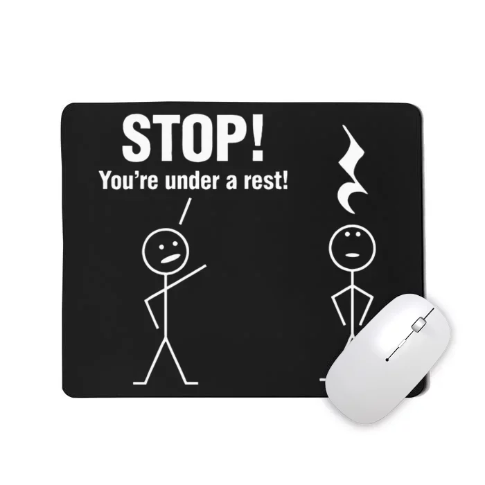 Stop! YouRe Under A Rest! Music Humor Graphic Mousepad