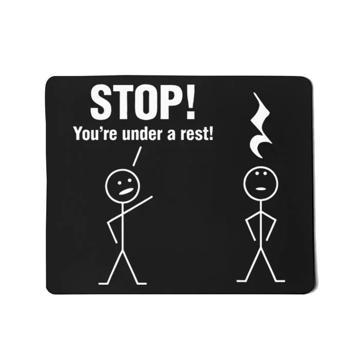 Stop! YouRe Under A Rest! Music Humor Graphic Mousepad