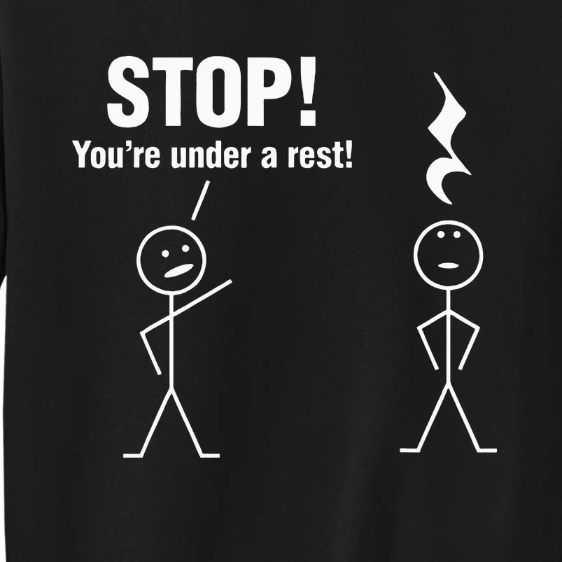 Stop! YouRe Under A Rest! Music Humor Graphic Tall Sweatshirt