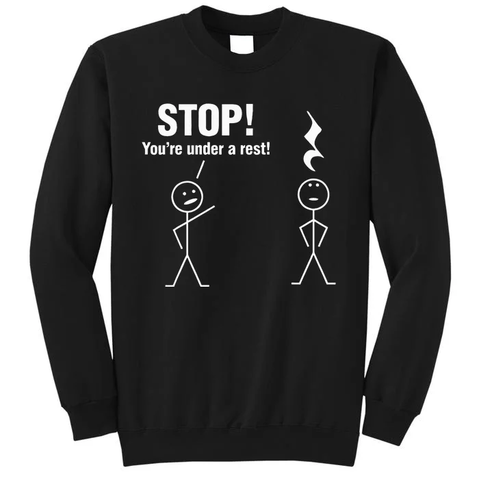 Stop! YouRe Under A Rest! Music Humor Graphic Tall Sweatshirt