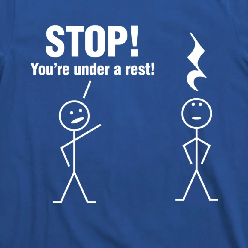 Stop! You're Under A Rest! Music Humor Graphic Gift T-Shirt