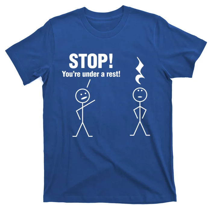 Stop! You're Under A Rest! Music Humor Graphic Gift T-Shirt