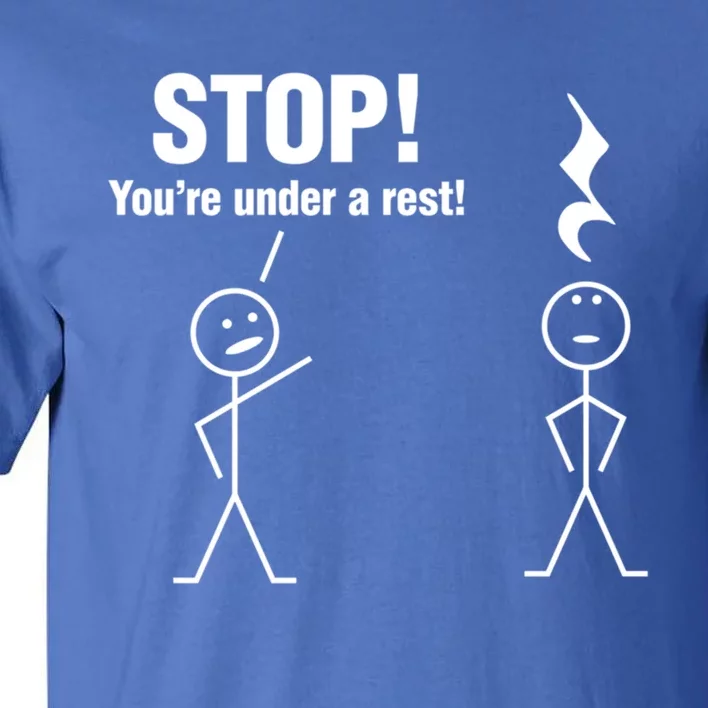 Stop! You're Under A Rest! Music Humor Graphic Gift Tall T-Shirt