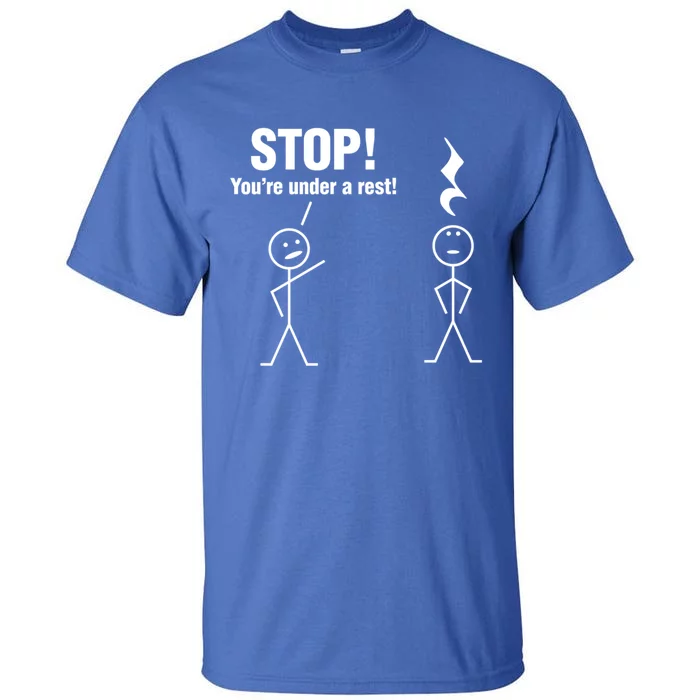 Stop! You're Under A Rest! Music Humor Graphic Gift Tall T-Shirt