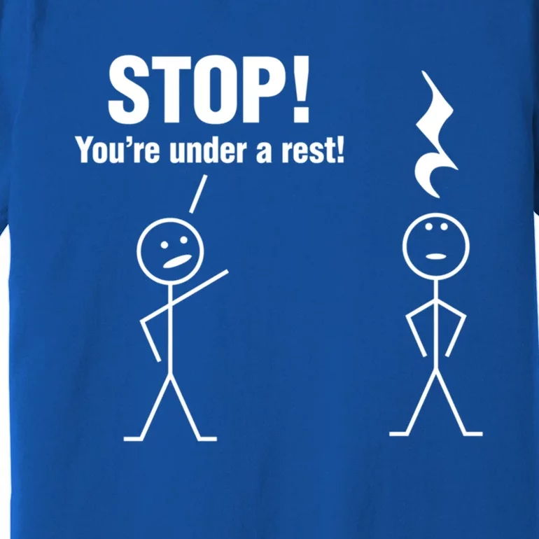 Stop! You're Under A Rest! Music Humor Graphic Gift Premium T-Shirt