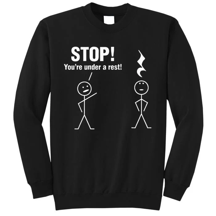 Stop! You're under a rest! Music Humor Graphic Tall Sweatshirt