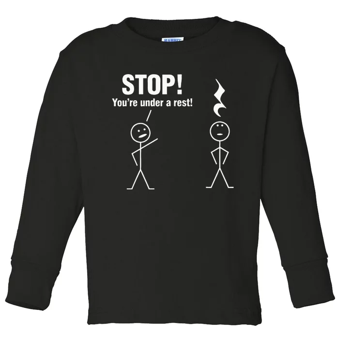 Stop! You're under a rest! Music Humor Graphic Toddler Long Sleeve Shirt