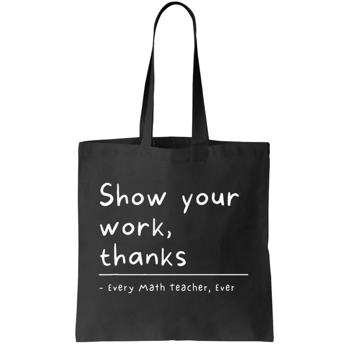 Show Your Work Thanks Math Teacher Tote Bag