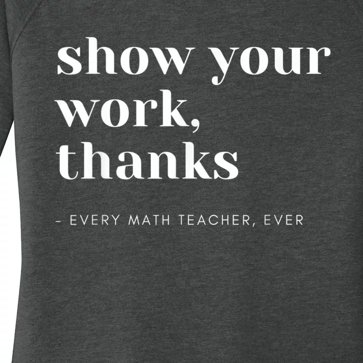 Show Your Work, Thanks Math Teacher Women's Perfect Tri Tunic Long Sleeve Shirt