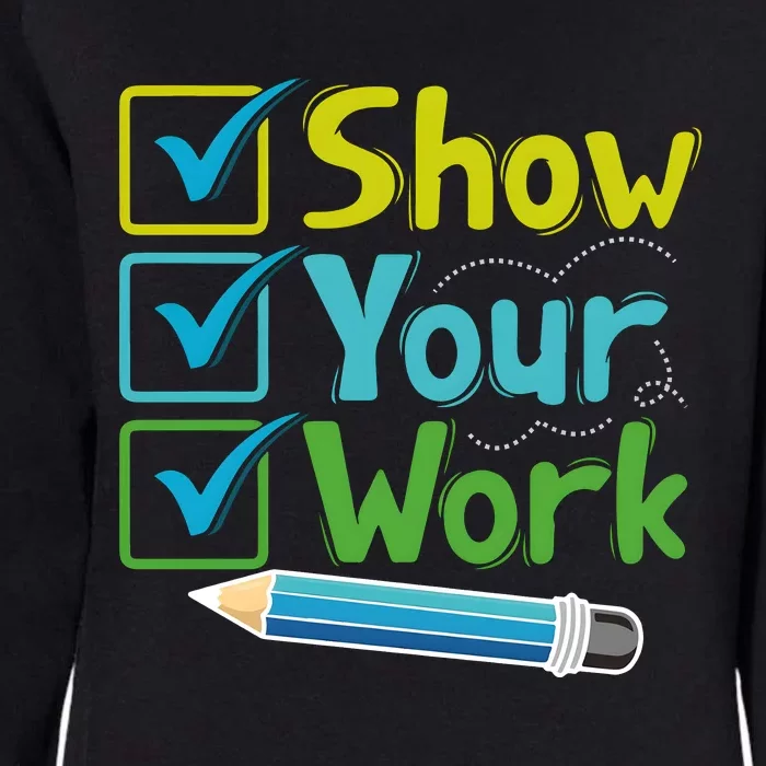 Show Your Work Testing Teacher Womens California Wash Sweatshirt