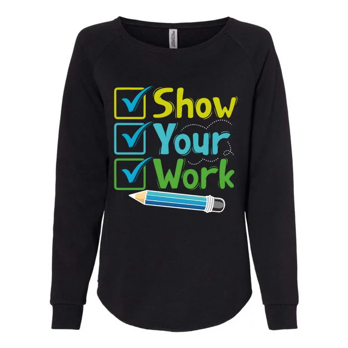 Show Your Work Testing Teacher Womens California Wash Sweatshirt