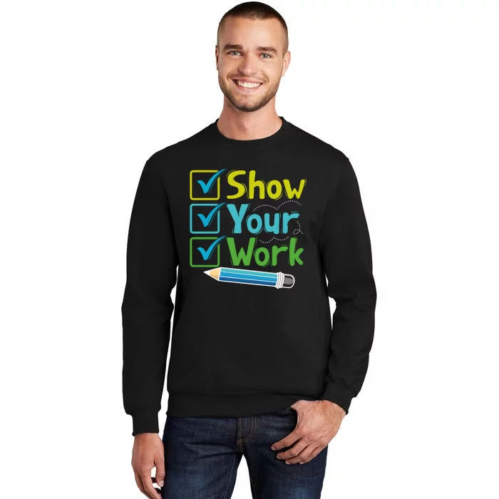 Show Your Work Testing Teacher Tall Sweatshirt