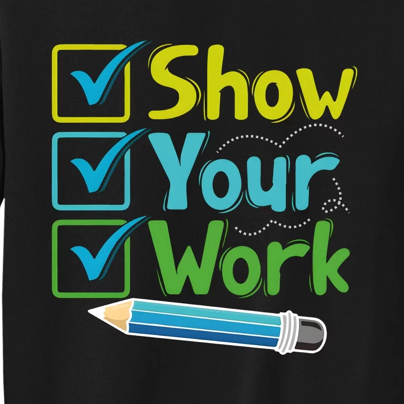 Show Your Work Testing Teacher Tall Sweatshirt