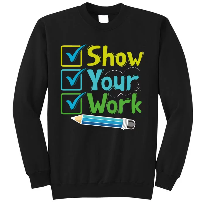 Show Your Work Testing Teacher Tall Sweatshirt