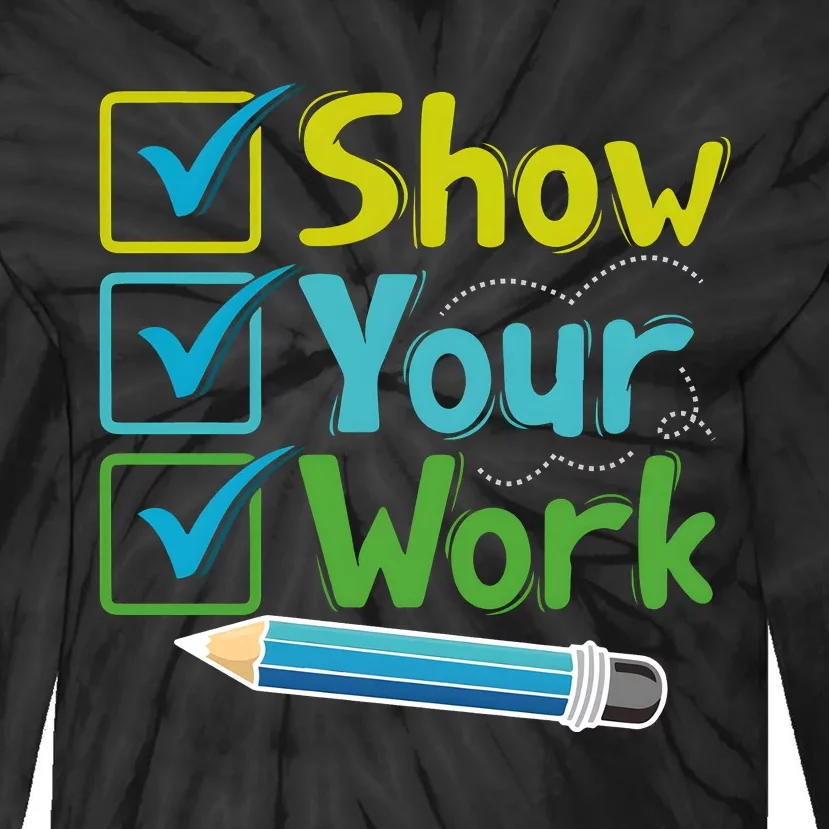 Show Your Work Testing Teacher Tie-Dye Long Sleeve Shirt