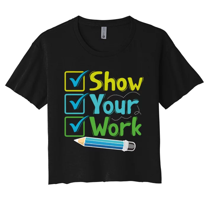 Show Your Work Testing Teacher Women's Crop Top Tee