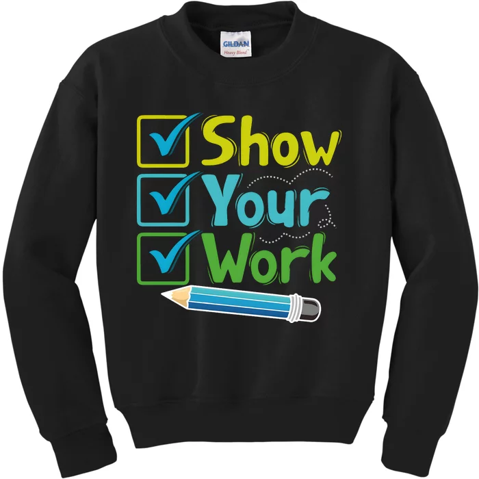 Show Your Work Testing Teacher Kids Sweatshirt