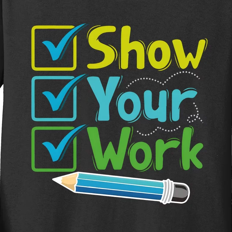 Show Your Work Testing Teacher Kids Long Sleeve Shirt