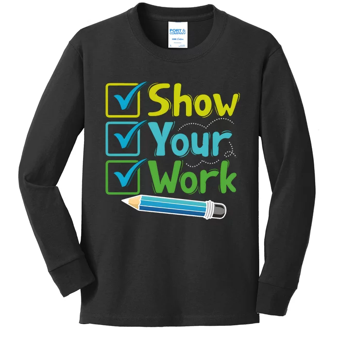 Show Your Work Testing Teacher Kids Long Sleeve Shirt