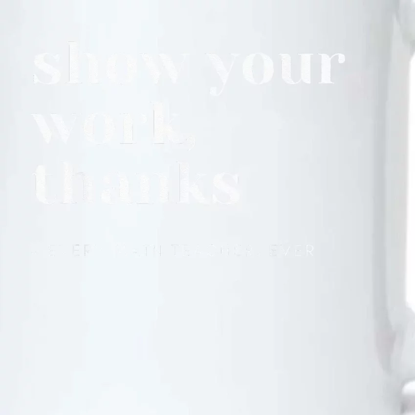 Show Your Work Thanks Math Teacher Black Color Changing Mug