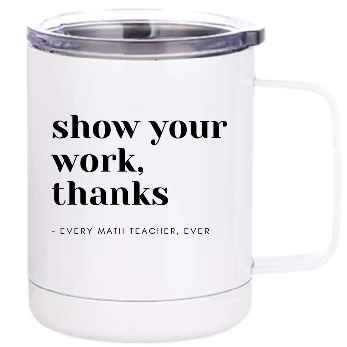 Show Your Work Thanks Math Teacher Gift Front & Back 12oz Stainless Steel Tumbler Cup