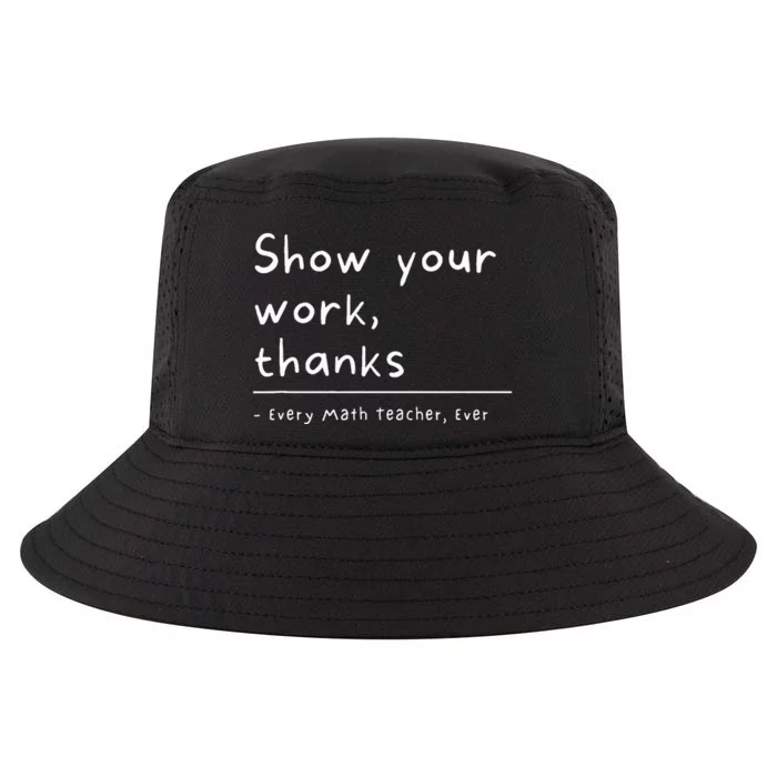 Show Your Work Thanks Math Teacher Cool Comfort Performance Bucket Hat