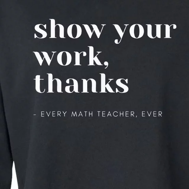 Show Your Work Thanks Math Teacher Cropped Pullover Crew