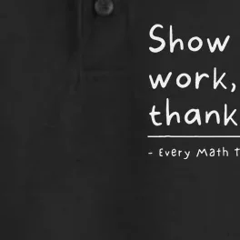 Show Your Work Thanks Every Math Teacher Ever Dry Zone Grid Performance Polo