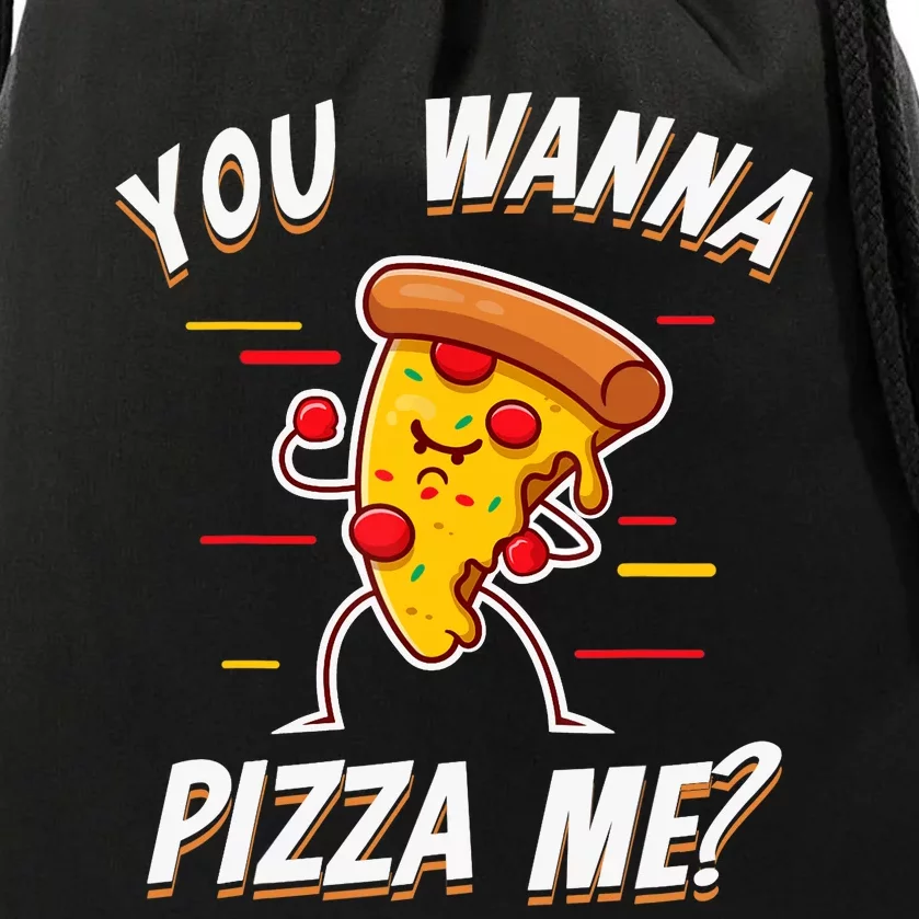 Sarcastic You Wanna Pizza Me Funny Pizza Drawstring Bag