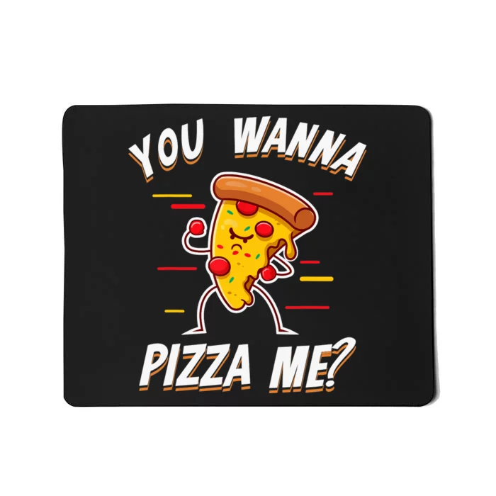 Sarcastic You Wanna Pizza Me Funny Pizza Mousepad