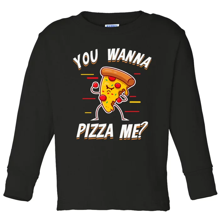 Sarcastic You Wanna Pizza Me Funny Pizza Toddler Long Sleeve Shirt