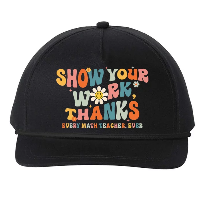 Show Your Work Thanks Every Math Teacher Ever Back To School Snapback Five-Panel Rope Hat